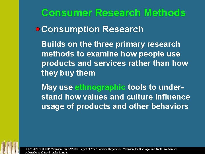 Consumer Research Methods Consumption Research Builds on the three primary research methods to examine