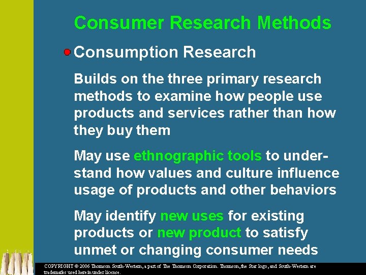 Consumer Research Methods Consumption Research Builds on the three primary research methods to examine