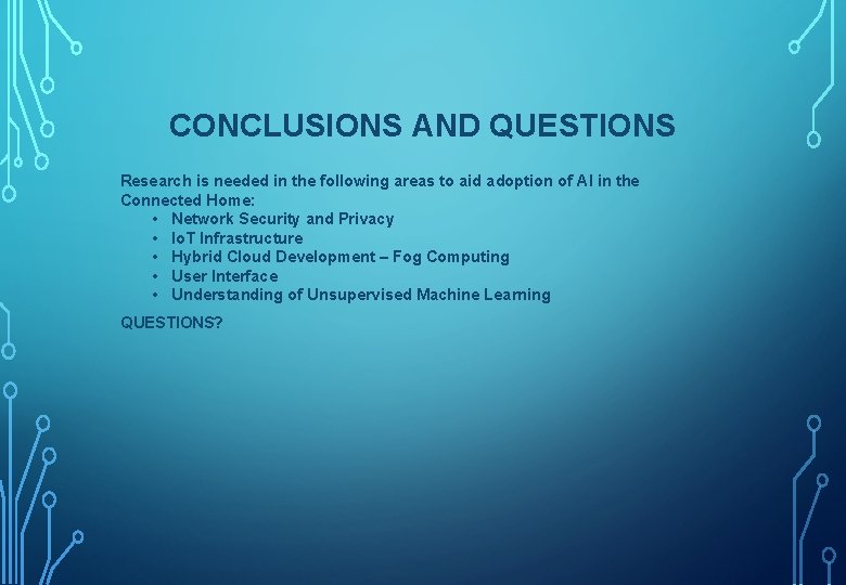 CONCLUSIONS AND QUESTIONS Research is needed in the following areas to aid adoption of