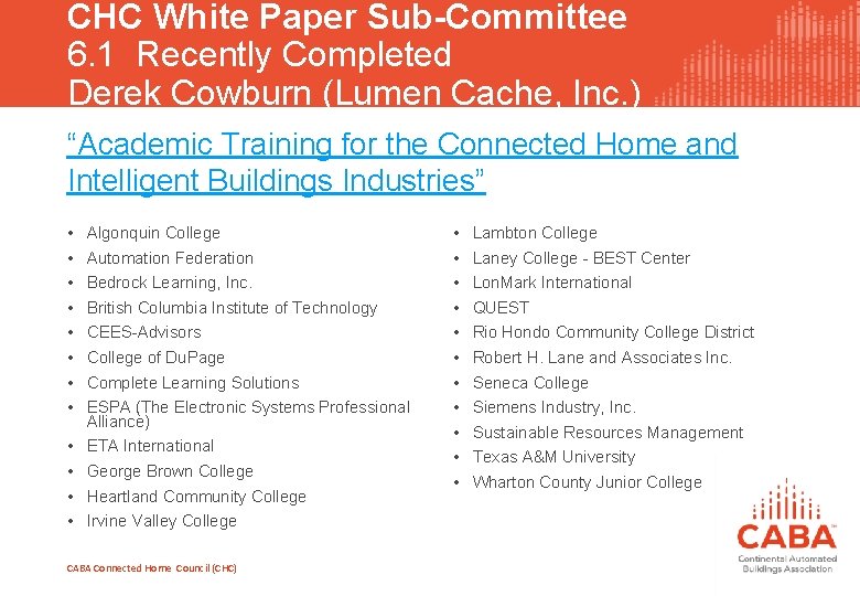 CHC White Paper Sub-Committee 6. 1 Recently Completed Derek Cowburn (Lumen Cache, Inc. )