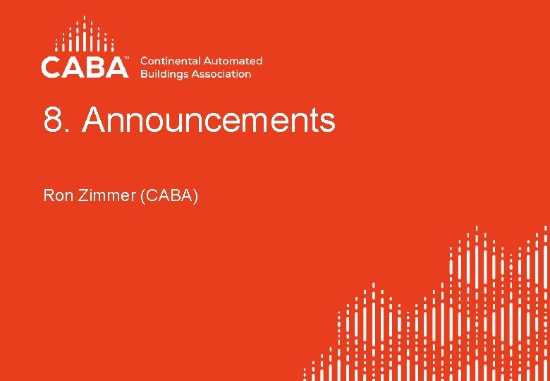 8. Announcements Ron Zimmer (CABA) 