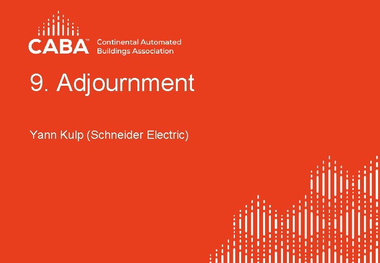 9. Adjournment Yann Kulp (Schneider Electric) 