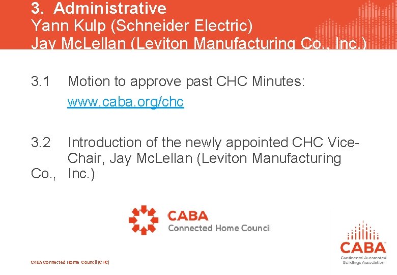 3. Administrative Yann Kulp (Schneider Electric) Jay Mc. Lellan (Leviton Manufacturing Co. , Inc.