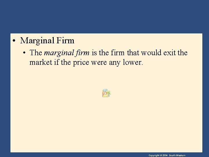  • Marginal Firm • The marginal firm is the firm that would exit