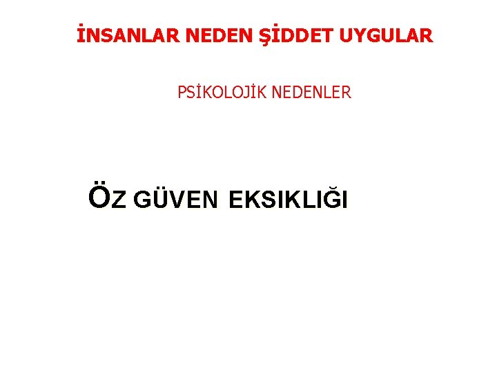 İNSANLAR NEDEN ŞİDDET UYGULAR PSİKOLOJİK NEDENLER ÖZ GÜVEN EKSIKLIĞI 