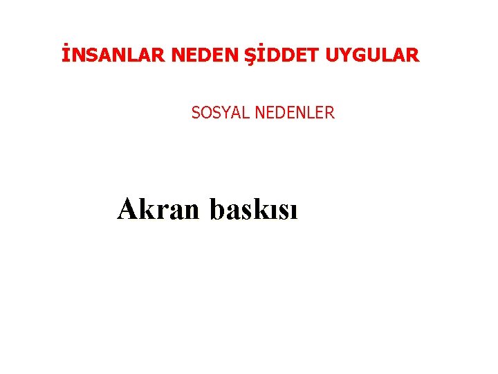 İNSANLAR NEDEN ŞİDDET UYGULAR SOSYAL NEDENLER Akran baskısı 