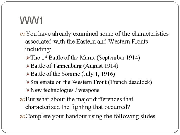 WW 1 You have already examined some of the characteristics associated with the Eastern