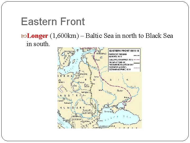 Eastern Front Longer (1, 600 km) – Baltic Sea in north to Black Sea