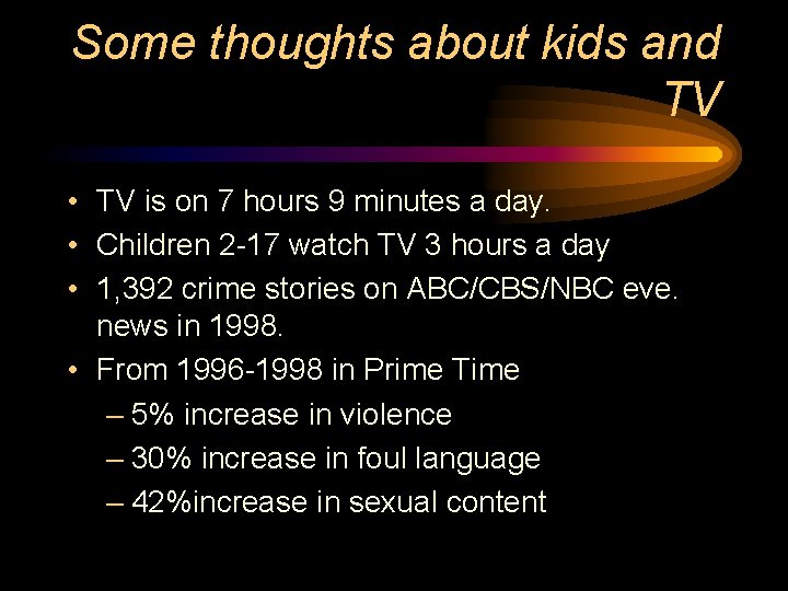 Some thoughts about kids and TV • TV is on 7 hours 9 minutes Some thoughts about kids and TV • TV is on 7 hours 9 minutes