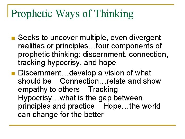 Prophetic Ways of Thinking n n Seeks to uncover multiple, even divergent realities or