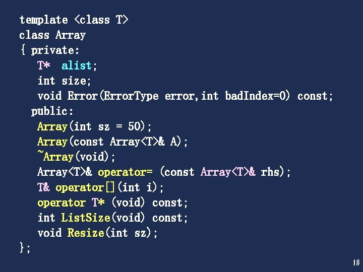 template <class T> class Array { private: T* alist; int size; void Error(Error. Type