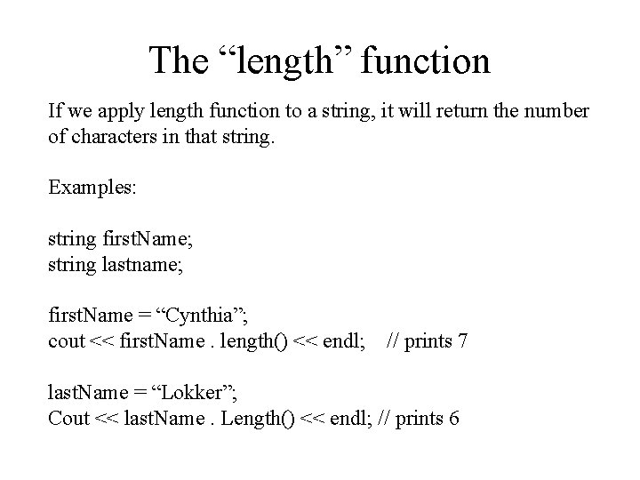 The “length” function If we apply length function to a string, it will return