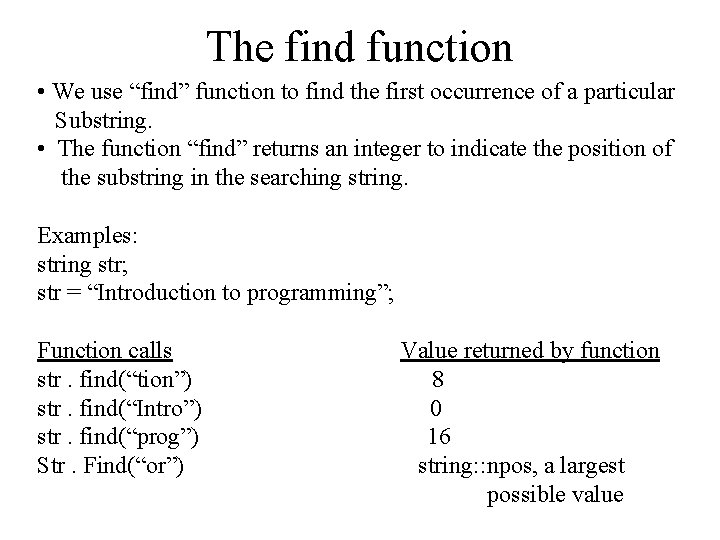 The find function • We use “find” function to find the first occurrence of