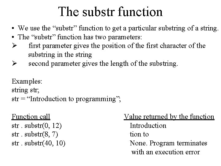 The substr function • We use the “substr” function to get a particular substring
