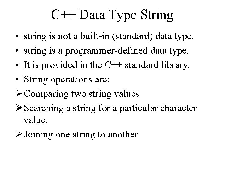 C++ Data Type String • string is not a built-in (standard) data type. •