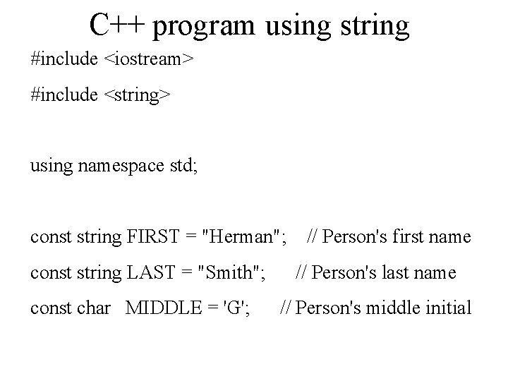 C++ program using string #include <iostream> #include <string> using namespace std; const string FIRST