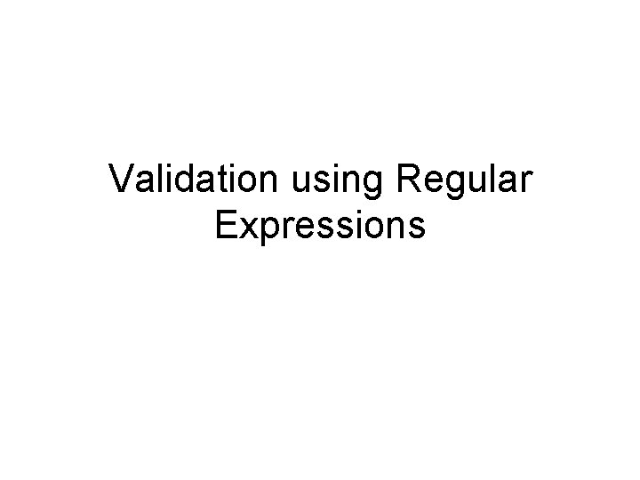 Validation using Regular Expressions 