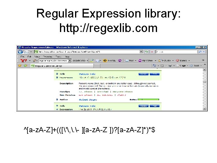 Regular Expression library: http: //regexlib. com ^[a-z. A-Z]+(([', . - ][a-z. A-Z ])? [a-z.