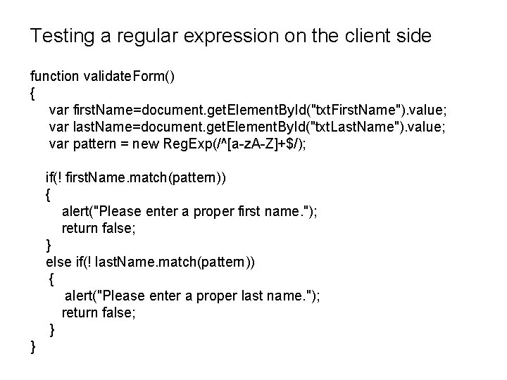 Testing a regular expression on the client side function validate. Form() { var first.
