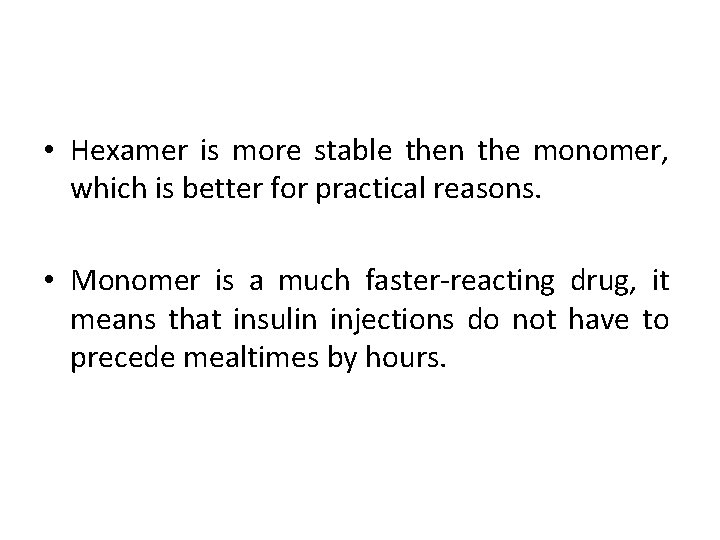  • Hexamer is more stable then the monomer, which is better for practical