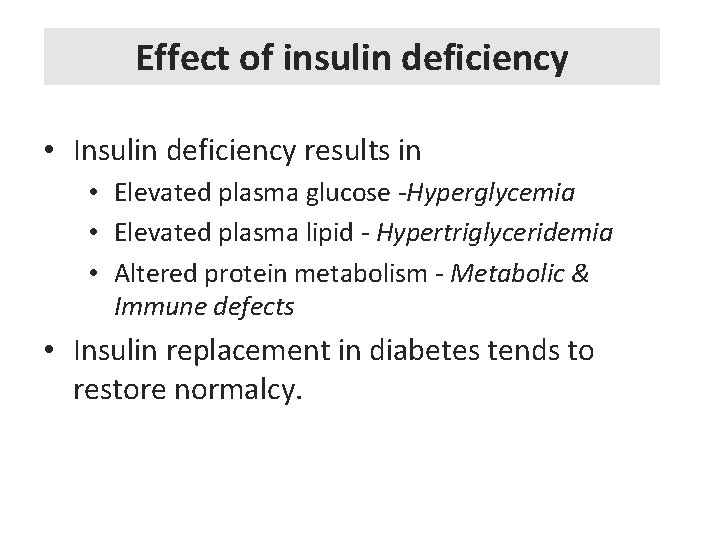Effect of insulin deficiency • Insulin deficiency results in • Elevated plasma glucose -Hyperglycemia