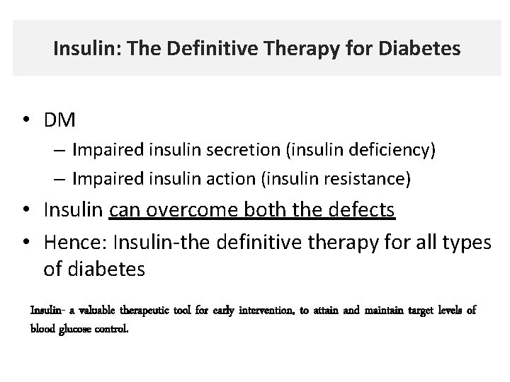 Insulin: The Definitive Therapy for Diabetes • DM – Impaired insulin secretion (insulin deficiency)
