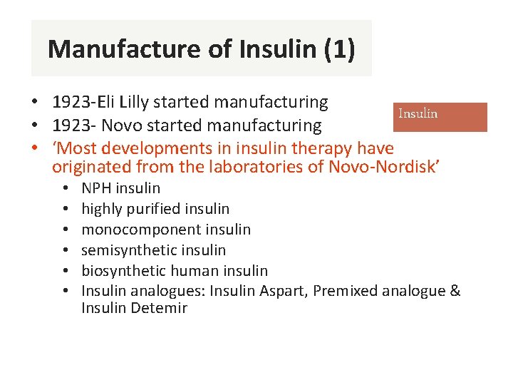 Manufacture of Insulin (1) • 1923 -Eli Lilly started manufacturing Insulin • 1923 -