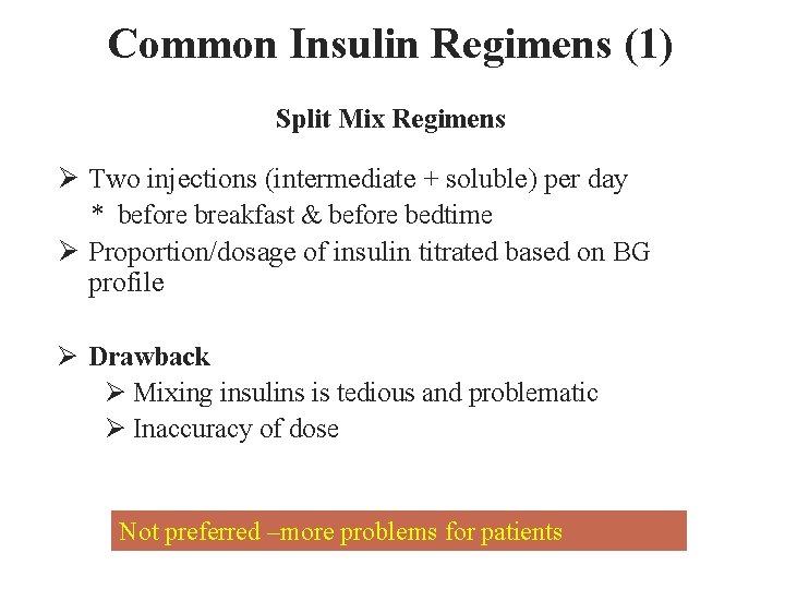 Common Insulin Regimens (1) Split Mix Regimens Ø Two injections (intermediate + soluble) per