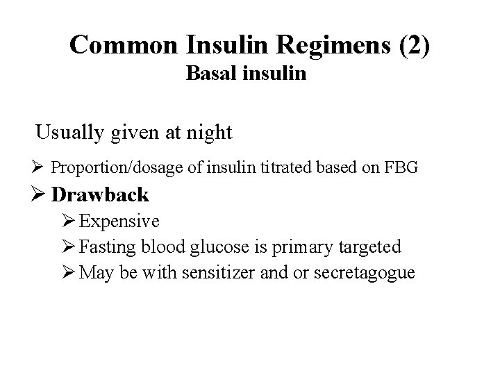 Common Insulin Regimens (2) Basal insulin Usually given at night Ø Proportion/dosage of insulin