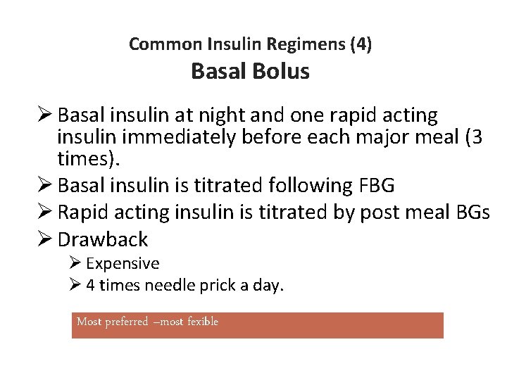 Common Insulin Regimens (4) Basal Bolus Ø Basal insulin at night and one rapid