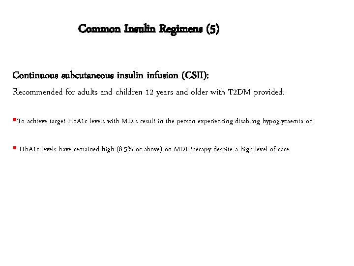 Common Insulin Regimens (5) Continuous subcutaneous insulin infusion (CSII): Recommended for adults and children