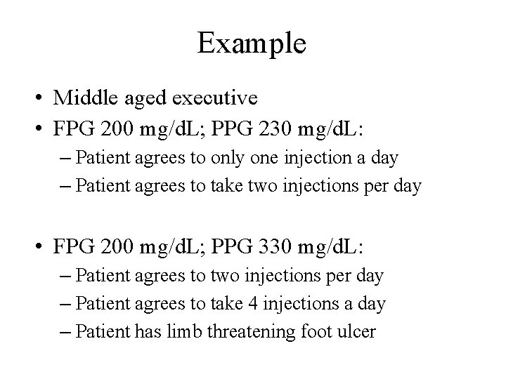 Example • Middle aged executive • FPG 200 mg/d. L; PPG 230 mg/d. L:
