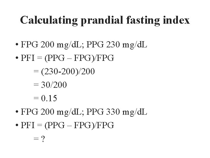 Calculating prandial fasting index • FPG 200 mg/d. L; PPG 230 mg/d. L •