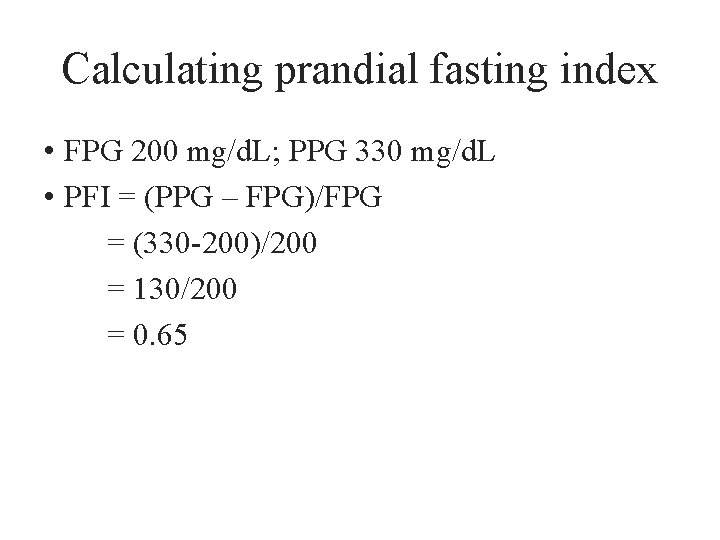 Calculating prandial fasting index • FPG 200 mg/d. L; PPG 330 mg/d. L •