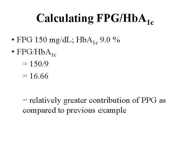 Calculating FPG/Hb. A 1 c • FPG 150 mg/d. L; Hb. A 1 c