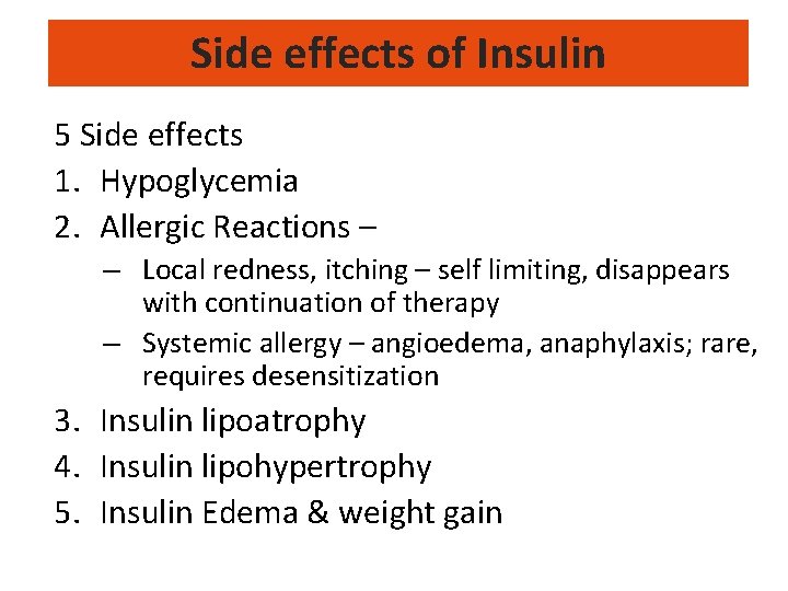 Side effects of Insulin 5 Side effects 1. Hypoglycemia 2. Allergic Reactions – –