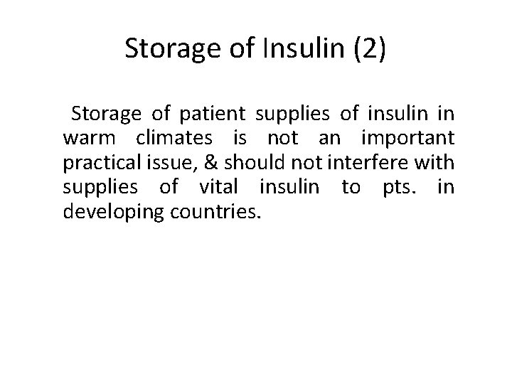 Storage of Insulin (2) Storage of patient supplies of insulin in warm climates is