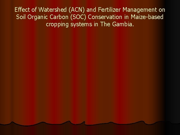 Effect of Watershed (ACN) and Fertilizer Management on Soil Organic Carbon (SOC) Conservation in