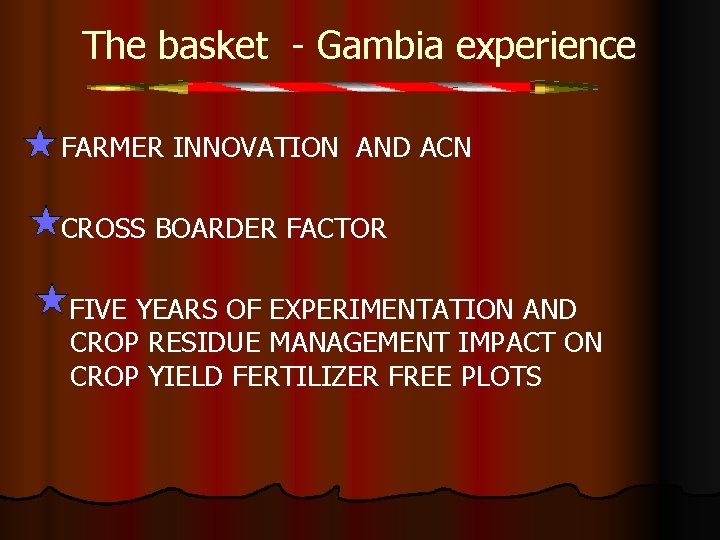 The basket - Gambia experience FARMER INNOVATION AND ACN CROSS BOARDER FACTOR FIVE YEARS