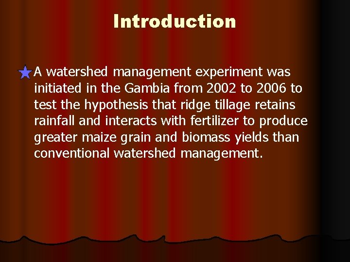 Introduction A watershed management experiment was initiated in the Gambia from 2002 to 2006
