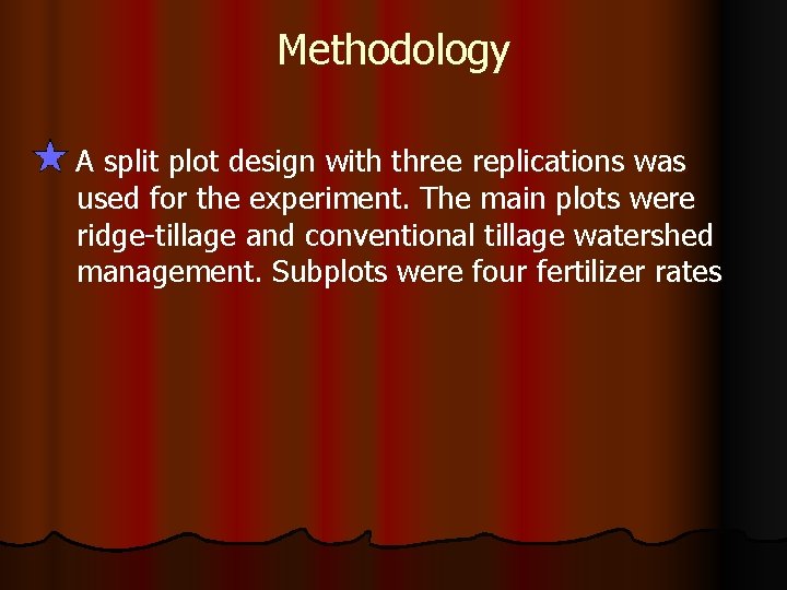 Methodology A split plot design with three replications was used for the experiment. The