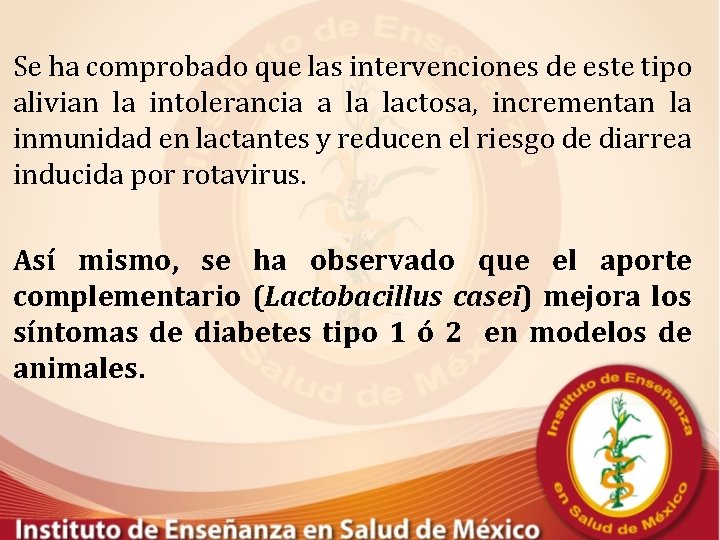 Se ha comprobado que las intervenciones de este tipo alivian la intolerancia a la