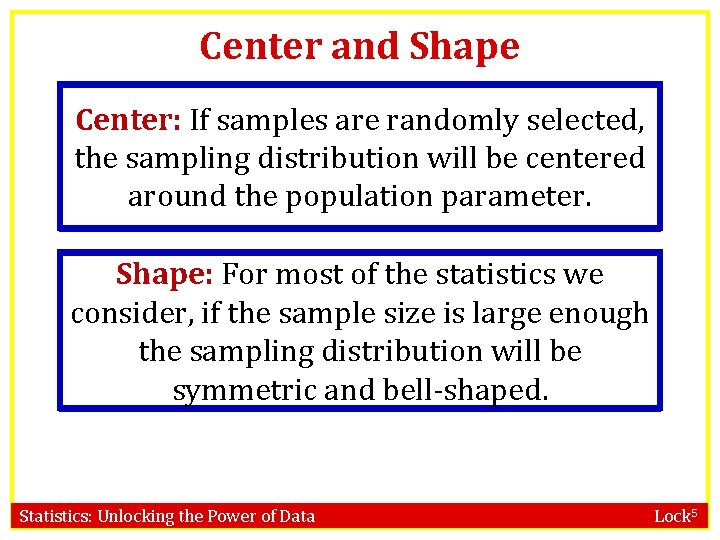 Center and Shape Center: If samples are randomly selected, the sampling distribution will be