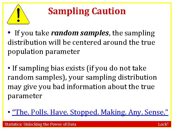 Sampling Caution • If you take random samples, the sampling distribution will be centered