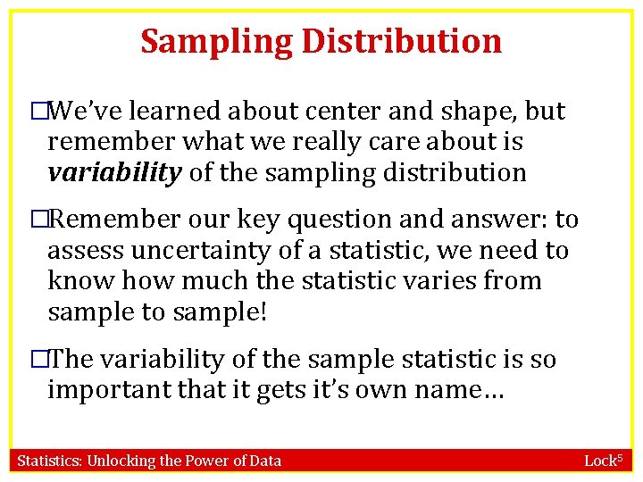 Sampling Distribution �We’ve learned about center and shape, but remember what we really care