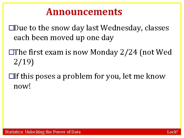 Announcements �Due to the snow day last Wednesday, classes each been moved up one