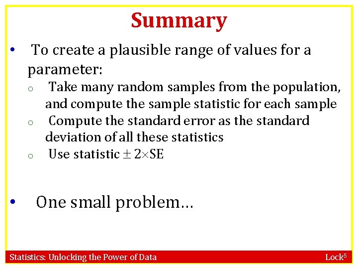 Summary • To create a plausible range of values for a parameter: o o