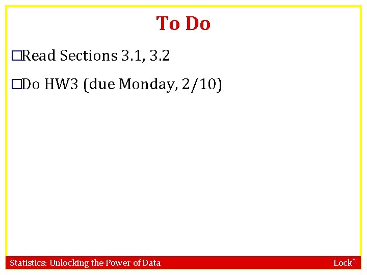To Do �Read Sections 3. 1, 3. 2 �Do HW 3 (due Monday, 2/10)