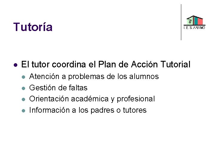 Tutoría El tutor coordina el Plan de Acción Tutorial Atención a problemas de los