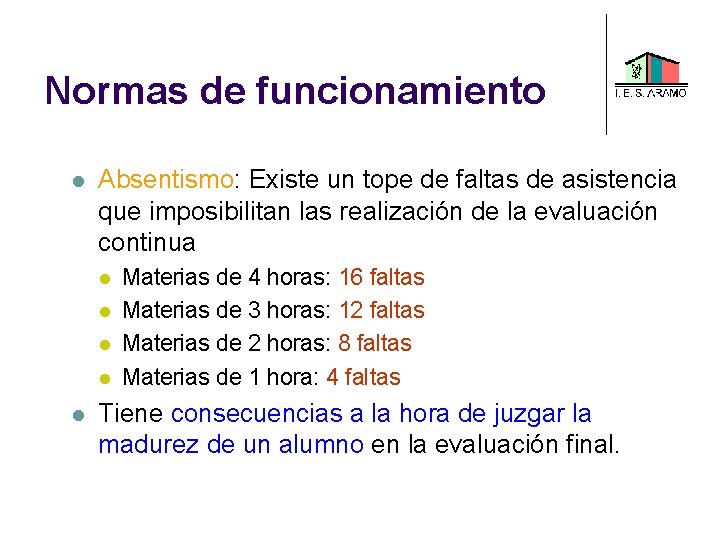 Normas de funcionamiento Absentismo: Existe un tope de faltas de asistencia que imposibilitan las